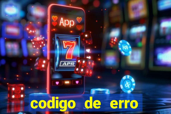 codigo de erro s105 bet365